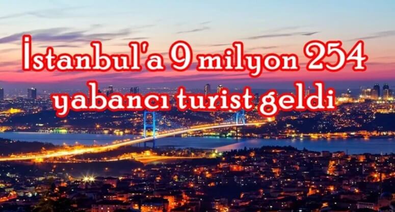 İstanbul'a 9 milyon 254 yabancı turist geldi