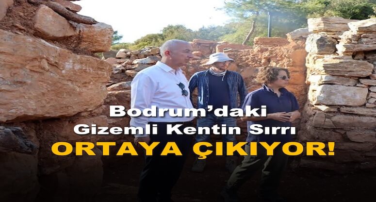 Bodrum'daki Gizemli Kentin Sırrı Açığa Çıkıyor