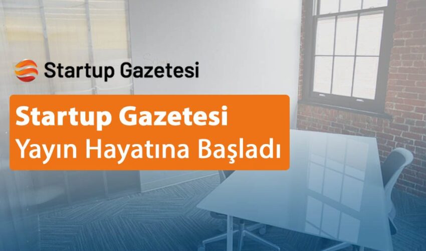Startup Gazetesi Yayın Hayatına Başladı
