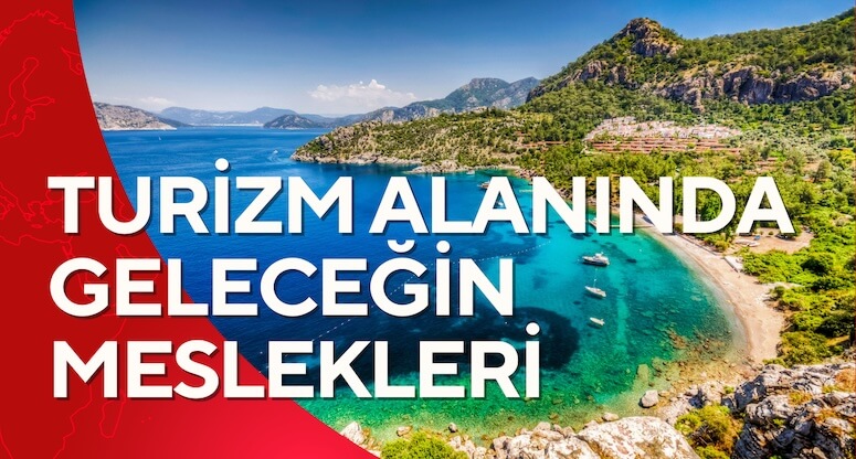 Turizmde Gelecek Vaat Eden Meslekler