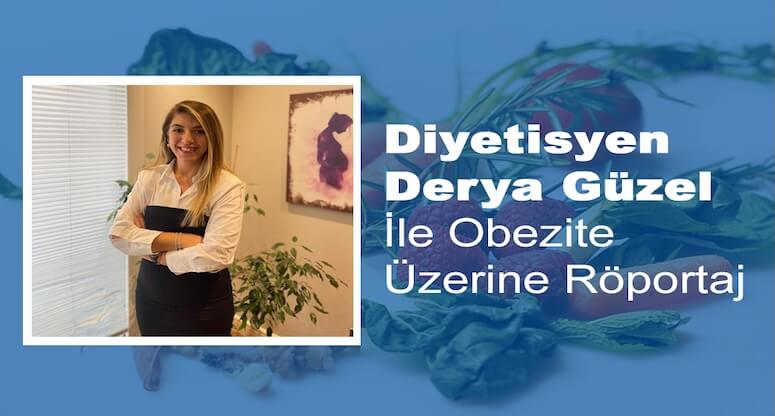Derya Güzel ile Obezite Üzerine Röportaj