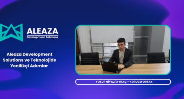 Yusuf Niyazi Aykaç İle Aleaza Ve Teknolojide Yenilikçi Adımlar Üzerine Röportaj!