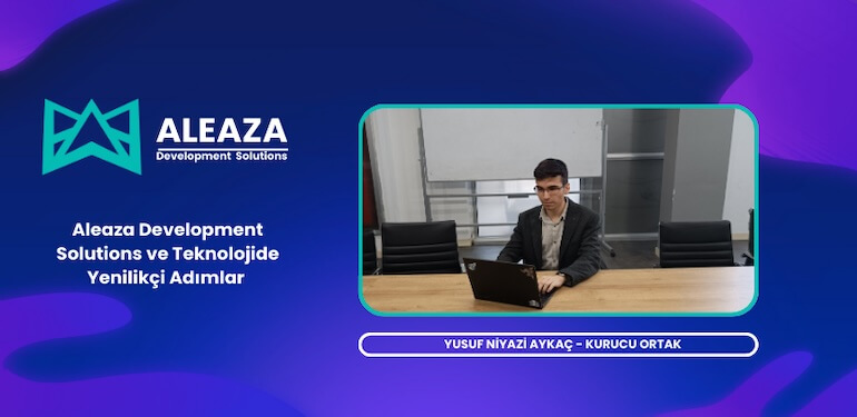 Yusuf Niyazi Aykaç İle Aleaza Ve Teknolojide Yenilikçi Adımlar Üzerine Röportaj!