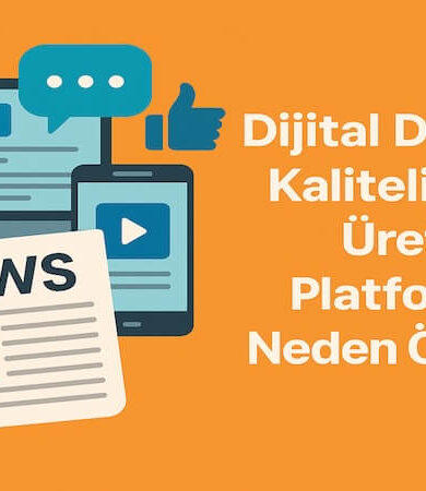 Dijital Dünyada Kaliteli İçerik Üreten Platformlar Neden Önemli