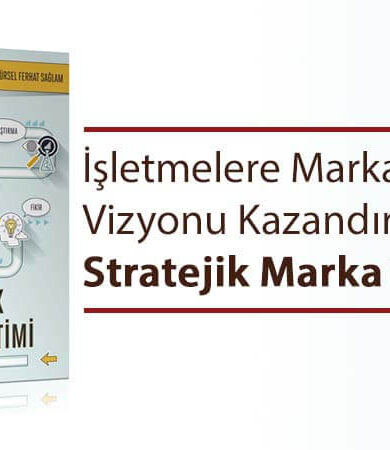 İşletmelere Marka Vizyonu Kazandıran Kitap: Stratejik Marka Yönetimi