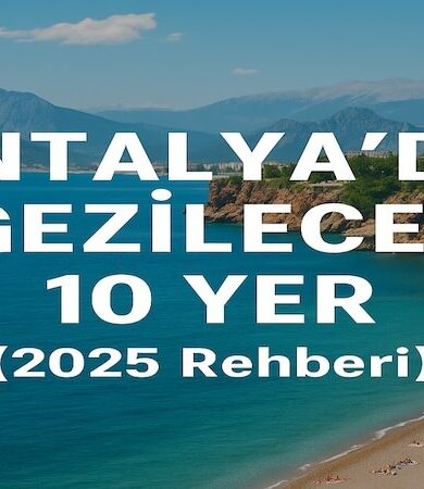 Antalya’da Gezilecek 10 Yer