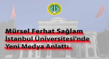 İstanbul Üniversitesi’nde Yeni Medya ve Dergicilik Konuşuldu