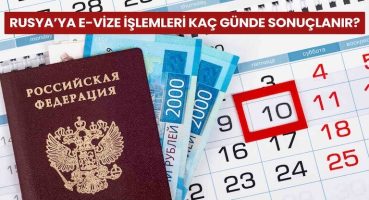 Rusya e-Vize İşlemleri Kaç Günde Sonuçlanır?