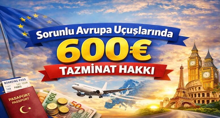 Avrupa Uçuşlarınızda İptal ve Rötarda 600€ Tazminat Hakkı